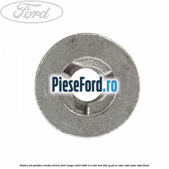 Piulita M6 prindere modul electric Ford Ranger 2016-2020 3.2 TDCi 4x4 200 cp P5-AT, SA2R, SA2S, SA2W, SAFA diesel