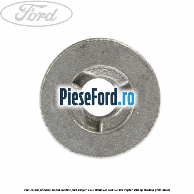 Piulita M6 prindere modul electric Ford Ranger 2019-2022 2.0 EcoBlue 4x4 Raptor 213 cp T20DD0J, YN2X diesel