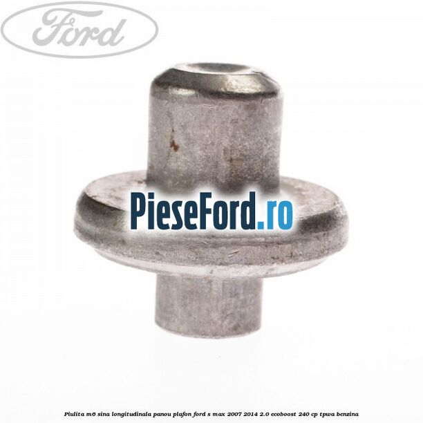 Piulita M6 sina longitudinala panou plafon Ford S-Max 2007-2014 2.0 EcoBoost 240 cp TPWA benzina