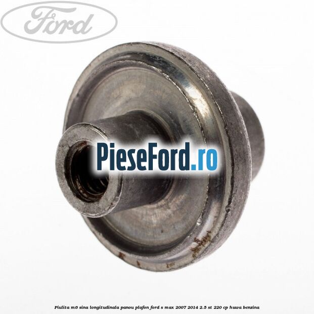Piulita M6 sina longitudinala panou plafon Ford S-Max 2007-2014 2.5 ST 220 cp Piulita M6 sina longitudinala panou plafon Ford S-Max 2007-2014 2.5 ST 220 cp HUWA benzina