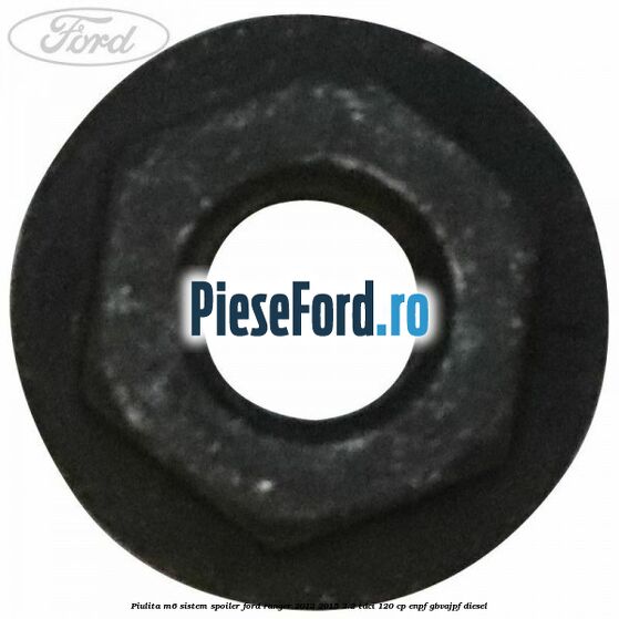 Piulita M6 sistem spoiler Ford Ranger 2012-2015 2.2 TDCi 120 cp ENPF, GBVAJPF diesel