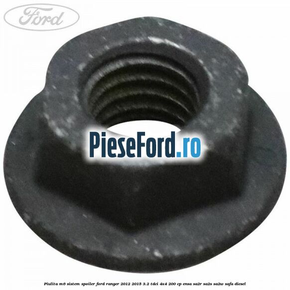 Piulita M6 sistem spoiler Ford Ranger 2012-2015 3.2 TDCi 4x4 200 cp