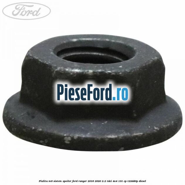 Piulita M6 sistem spoiler Ford Ranger 2016-2020 2.2 TDCi 4x4 131 cp Piulita M6 sistem spoiler Ford Ranger 2016-2020 2.2 TDCi 4x4 131 cp T22DD0P diesel