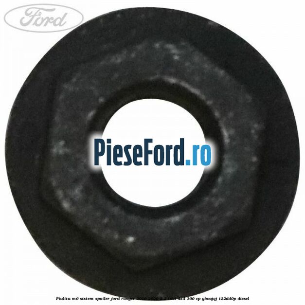 Piulita M6 sistem spoiler Ford Ranger 2016-2020 2.2 TDCi 4x4 160 cp Piulita M6 sistem spoiler Ford Ranger 2016-2020 2.2 TDCi 4x4 160 cp GBVAJQJ, T22DD0P diesel