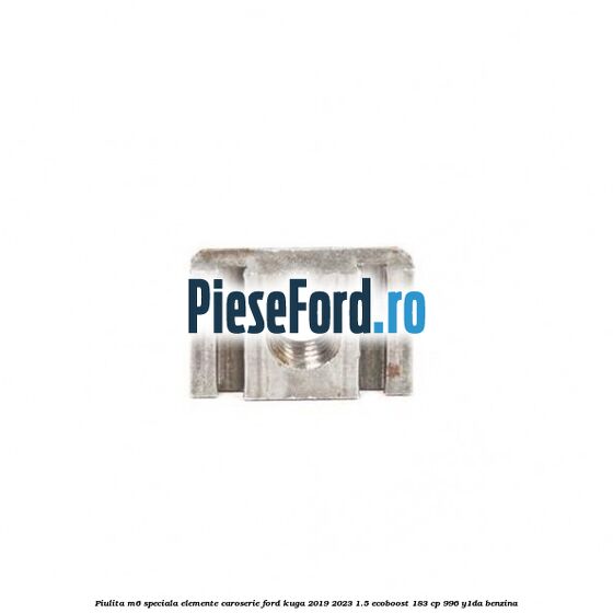 Piulita M6 speciala elemente caroserie Ford Kuga 2019-2023 1.5 EcoBoost 183 cp 996, Y1DA benzina