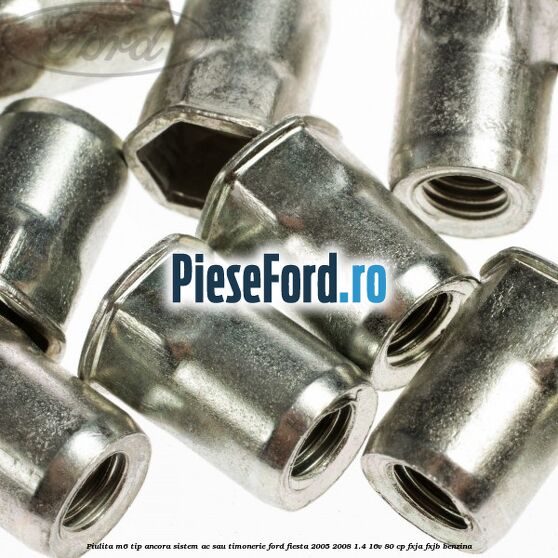 Piulita M6 tip ancora sistem ac sau timonerie Ford Fiesta 2005-2008 1.4 16V 80 cp Piulita M6 tip ancora sistem ac sau timonerie Ford Fiesta 2005-2008 1.4 16V 80 cp FXJA, FXJB benzina