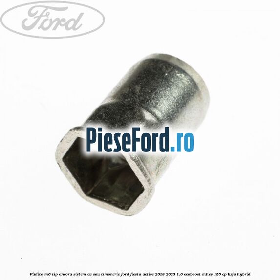 Piulita M6 tip ancora sistem ac sau timonerie Ford Fiesta Active 2018-2023 1.0 EcoBoost mHEV 155 cp BZJA Hybrid