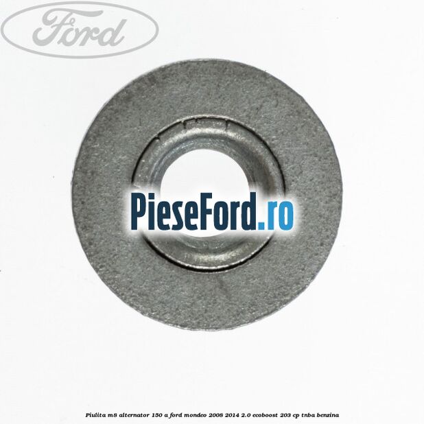 Piulita M8 alternator 150 A Ford Mondeo 2008-2014 2.0 EcoBoost 203 cp TNBA benzina