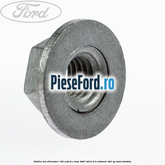 Piulita M8 alternator 150 A Ford S-Max 2007-2014 2.0 EcoBoost 203 cp TNWA benzina