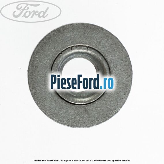 Piulita M8 alternator 150 A Ford S-Max 2007-2014 2.0 EcoBoost 203 cp TNWA benzina