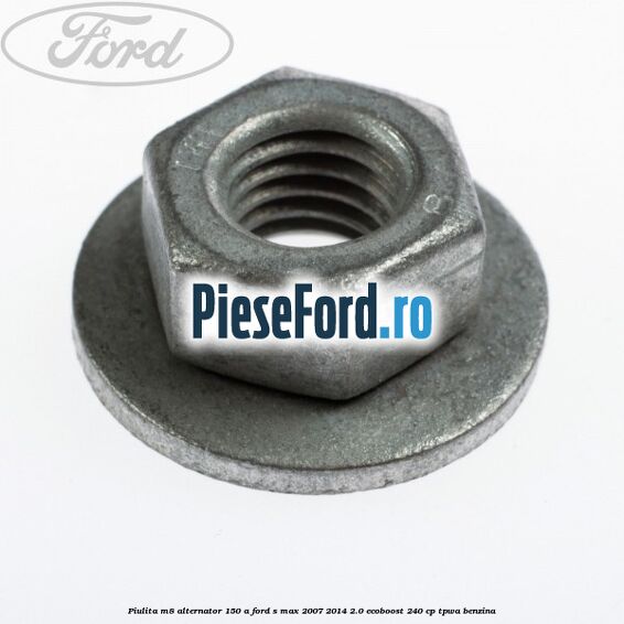 Piulita M8 alternator 150 A Ford S-Max 2007-2014 2.0 EcoBoost 240 cp TPWA benzina