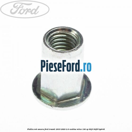 Piulita M8 ancora Ford Transit 2019-2023 2.0 EcoBlue mHEV 130 cp BKFC, BKFD Hybrid