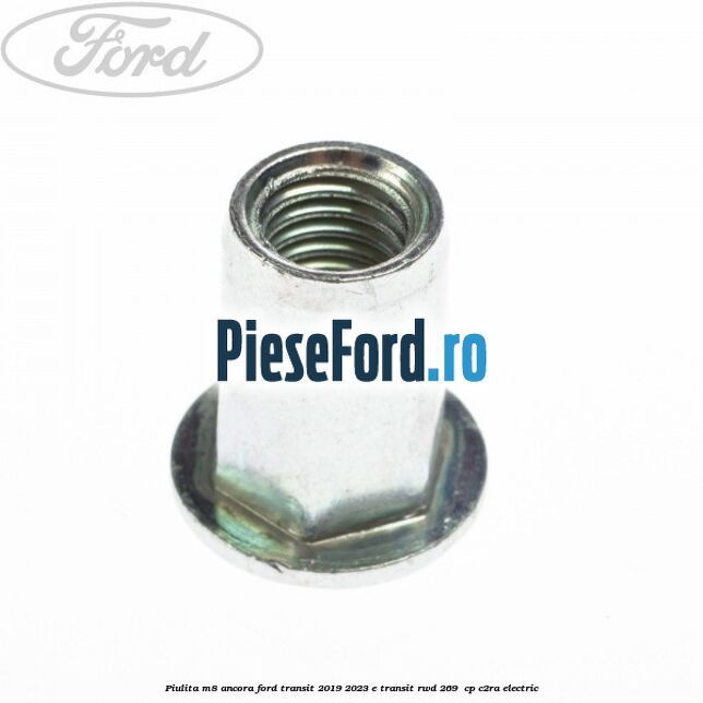 Piulita M8 ancora Ford Transit 2019-2023 E-TRANSIT RWD 269  cp C2RA electric