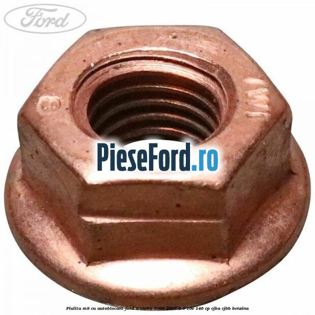Piulita M8 cu autoblocant Ford Mondeo 2000-2007 2.0 16V 146 cp CJBA, CJBB benzina