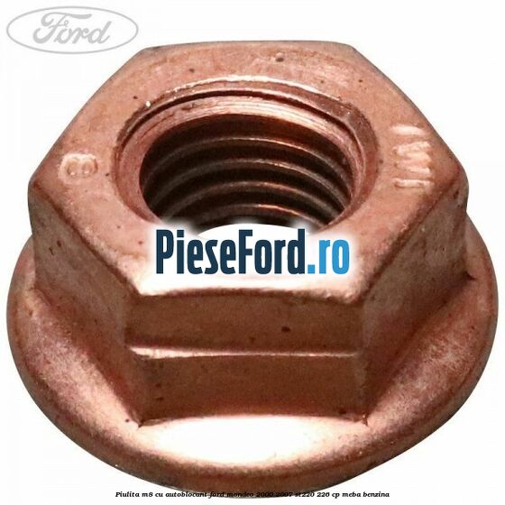Piulita M8 cu autoblocant Ford Mondeo 2000-2007 ST220 226 cp MEBA benzina