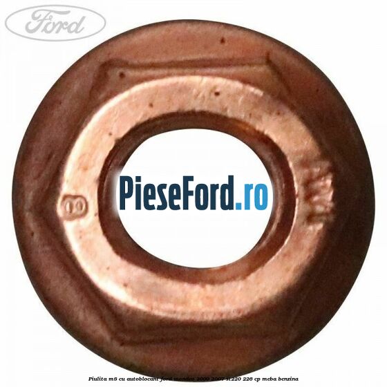 Piulita M8 cu autoblocant Ford Mondeo 2000-2007 ST220 226 cp MEBA benzina