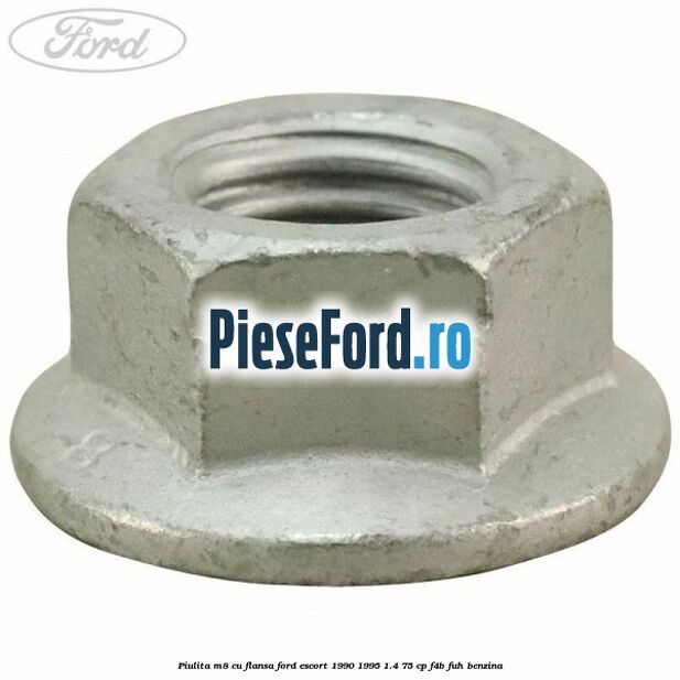 Piulita M8 cu flansa Ford Escort 1990-1995 1.4 75 cp F4B, FUH benzina
