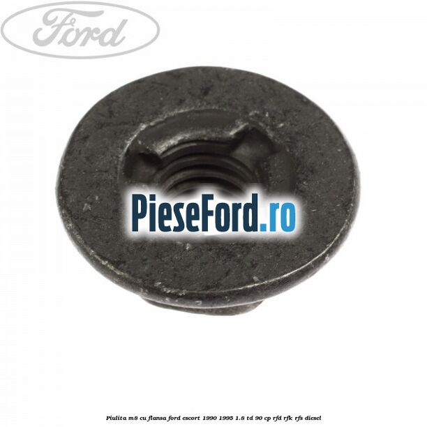 Piulita M8 cu flansa Ford Escort 1990-1995 1.8 TD 90 cp RFD, RFK, RFS diesel