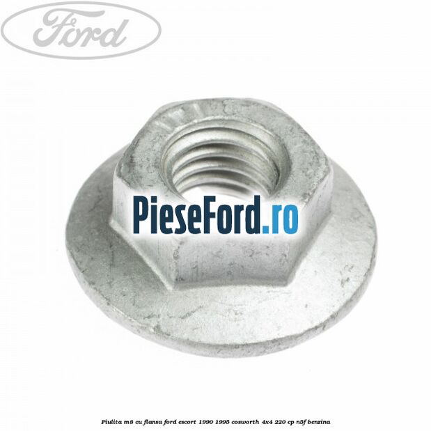 Piulita M8 cu flansa Ford Escort 1990-1995 Cosworth 4x4 220 cp N5F benzina