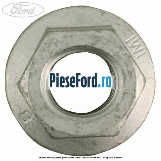Piulita M8 cu flansa Ford Escort 1990-1995 RS 2000 4x4 150 cp N7A benzina