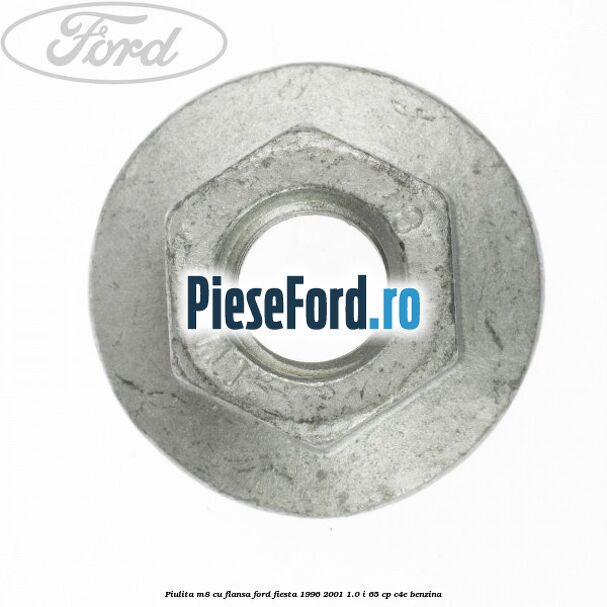 Piulita M8 cu flansa Ford Fiesta 1996-2001 1.0 i 65 cp C4E benzina