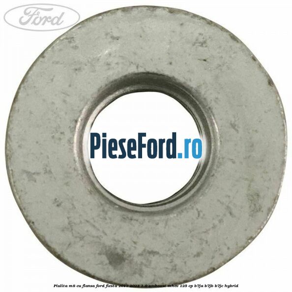 Piulita M8 cu flansa Ford Fiesta 2017-2023 1.0 EcoBoost mHEV 125 cp B7JA, B7JB, B7JC Hybrid