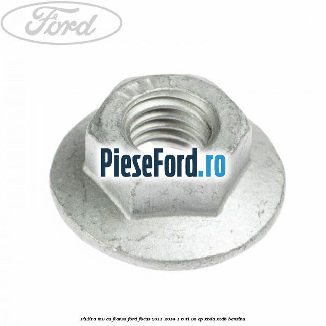 Piulita M8 cu flansa Ford Focus 2011-2014 1.6 Ti 85 cp XTDA, XTDB benzina