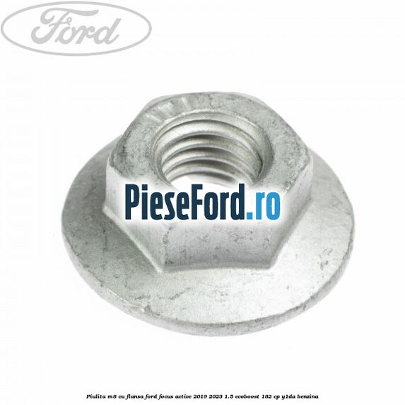 Piulita M8 cu flansa Ford Focus Active 2019-2023 1.5 EcoBoost 182 cp Y1DA benzina