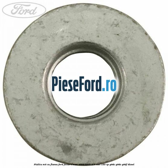 Piulita M8 cu flansa Ford Focus C-Max 2003-2007 2.0 TDCi 133 cp G6DC, G6DE, G6DF diesel