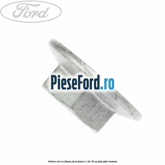 Piulita M8 cu flansa Ford Fusion 1.25 75 cp FUJA, FUJB benzina