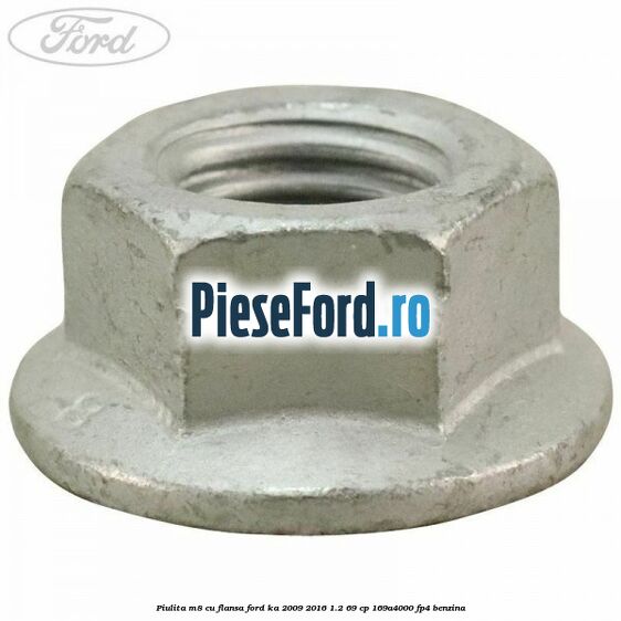 Piulita M8 cu flansa Ford Ka 2009-2016 1.2 69 cp 169A4000, FP4 benzina