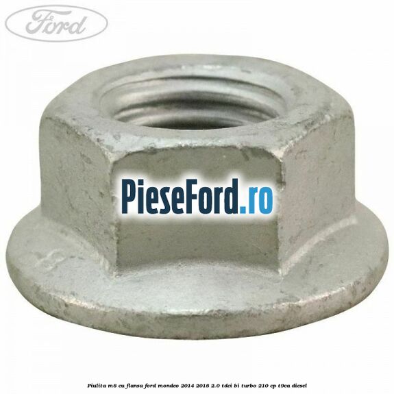 Piulita M8 cu flansa Ford Mondeo 2014-2018 2.0 TDCi Bi-Turbo 210 cp T9CA diesel