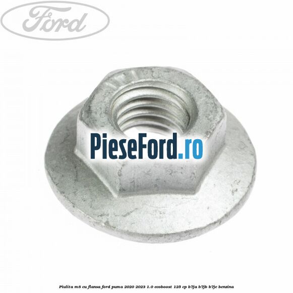 Piulita M8 cu flansa Ford Puma 2020-2023 1.0 EcoBoost 125 cp B7JA, B7JB, B7JE benzina