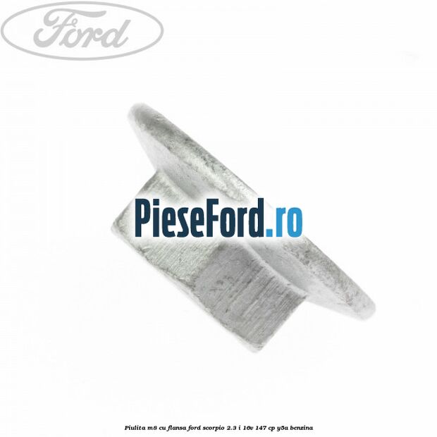Piulita M8 cu flansa Ford Scorpio 2.3 i 16V 147 cp Y5A benzina