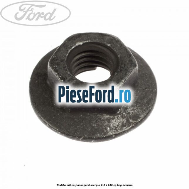 Piulita M8 cu flansa Ford Scorpio 2.9 i 150 cp BRG benzina