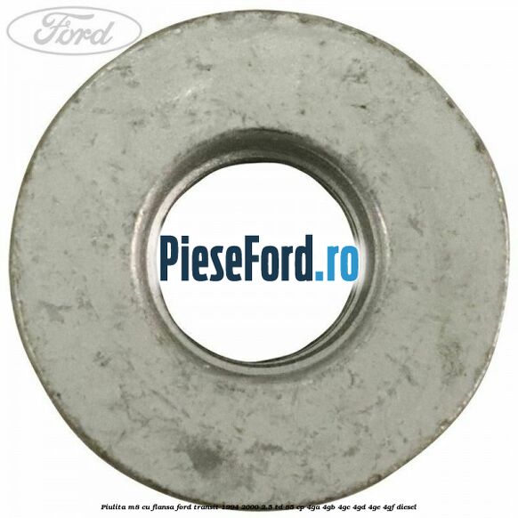 Piulita M8 cu flansa Ford Transit 1994-2000 2.5 TD 85 cp 4GA, 4GB, 4GC, 4GD, 4GE, 4GF diesel
