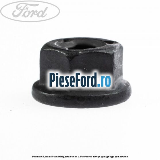 Piulita M8 pedalier ambreiaj Ford B-Max 1.0 EcoBoost 100 cp SFJA, SFJB, SFJC, SFJD benzina
