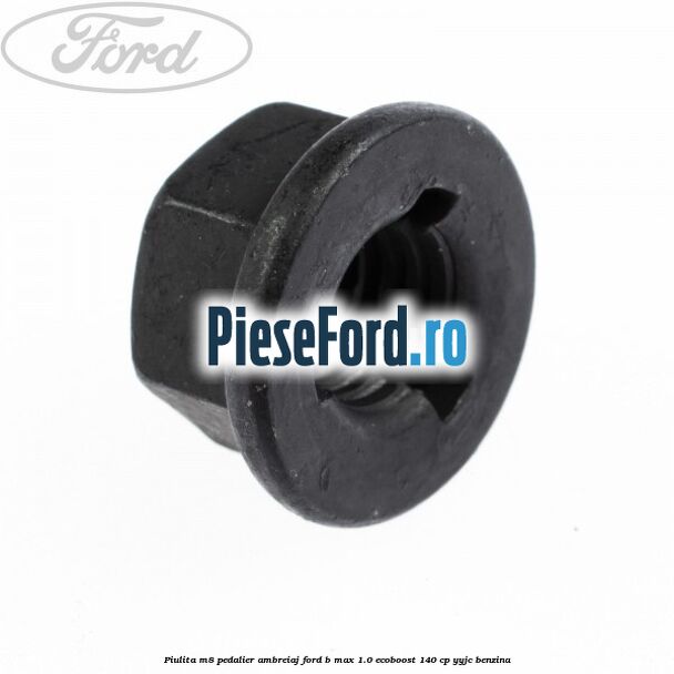 Piulita M8 pedalier ambreiaj Ford B-Max 1.0 EcoBoost 140 cp YYJC benzina