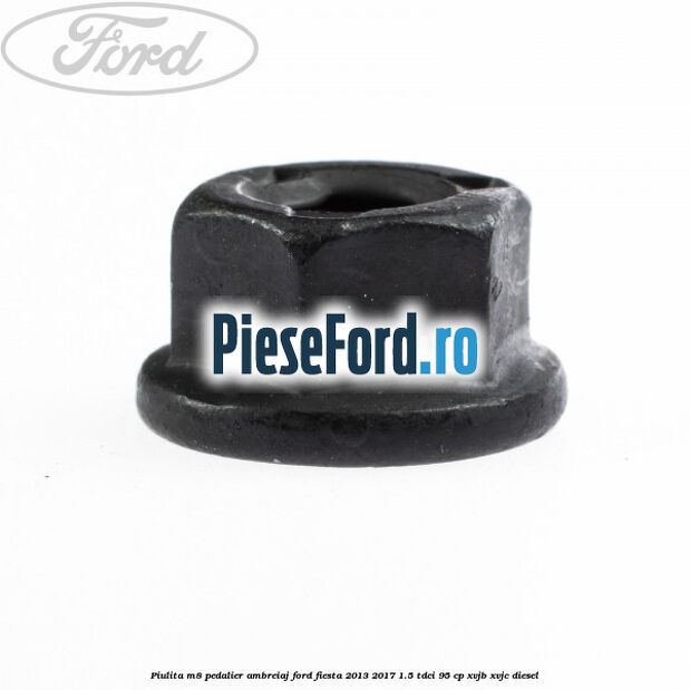 Piulita M8 pedalier ambreiaj Ford Fiesta 2013-2017 1.5 TDCi 95 cp XVJB, XVJC diesel