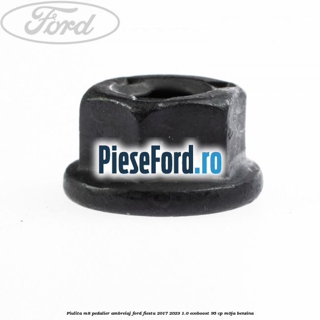 Piulita M8 pedalier ambreiaj Ford Fiesta 2017-2023 1.0 EcoBoost 95 cp M0JA benzina