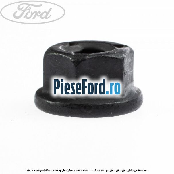 Piulita M8 pedalier ambreiaj Ford Fiesta 2017-2023 1.1 Ti-VCT 86 cp XYJA, XYJB, XYJC, XYJD, XYJE benzina