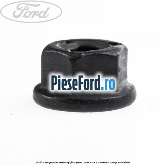 Piulita M8 pedalier ambreiaj Ford Puma 2020-2023 1.5 EcoBlue 120 cp ZTDA diesel