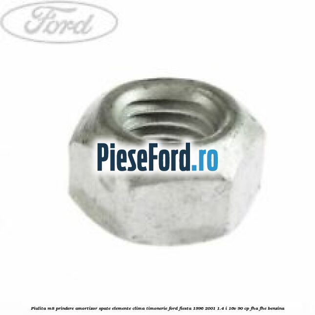 Piulita M8 prindere amortizor spate elemente clima timonerie Ford Fiesta 1996-2001 1.4 i 16V 90 cp FHA, FHE benzina