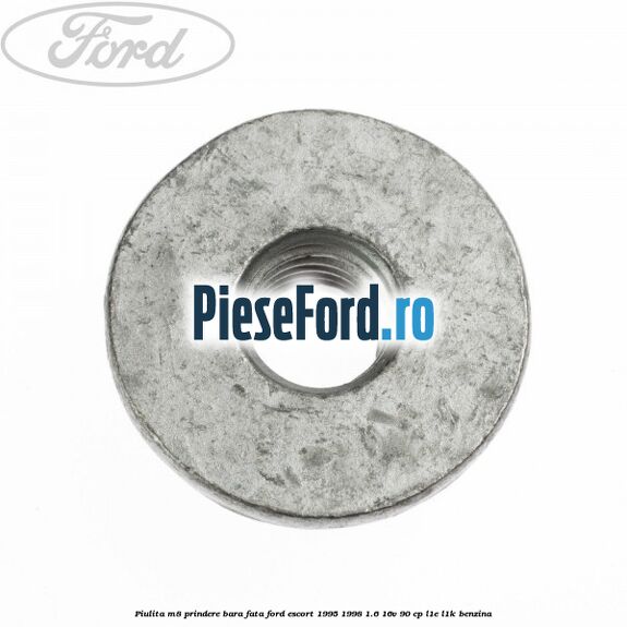 Piulita M8 prindere bara fata Ford Escort 1995-1998 1.6 16V 90 cp L1E, L1K benzina
