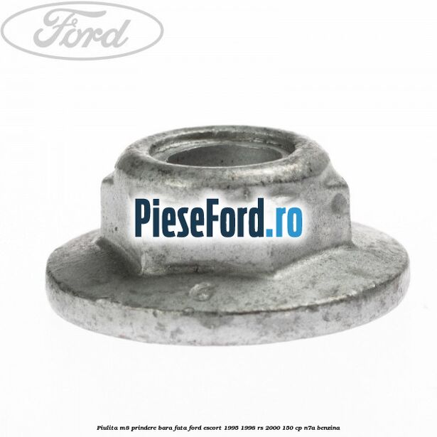 Piulita M8 prindere bara fata Ford Escort 1995-1998 RS 2000 150 cp N7A benzina