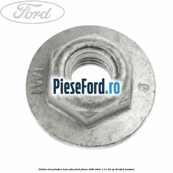 Piulita M8 prindere bara fata Ford Fiesta 1996-2001 1.0 i 52 cp Piulita M8 prindere bara fata Ford Fiesta 1996-2001 1.0 i 52 cp ZH10JRB benzina
