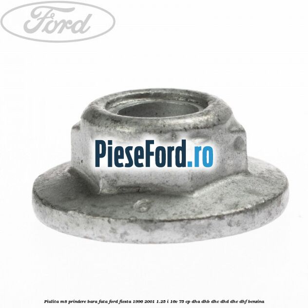 Piulita M8 prindere bara fata Ford Fiesta 1996-2001 1.25 i 16V 75 cp DHA, DHB, DHC, DHD, DHE, DHF benzina