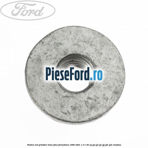 Piulita M8 prindere bara fata Ford Fiesta 1996-2001 1.3 i 50 cp JJA, JJC, JJE, JJJ, JJK, JJM benzina