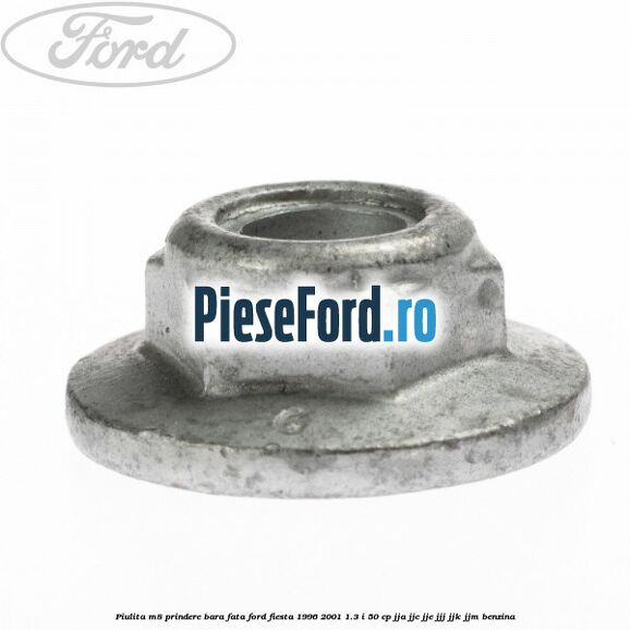 Piulita M8 prindere bara fata Ford Fiesta 1996-2001 1.3 i 50 cp JJA, JJC, JJE, JJJ, JJK, JJM benzina