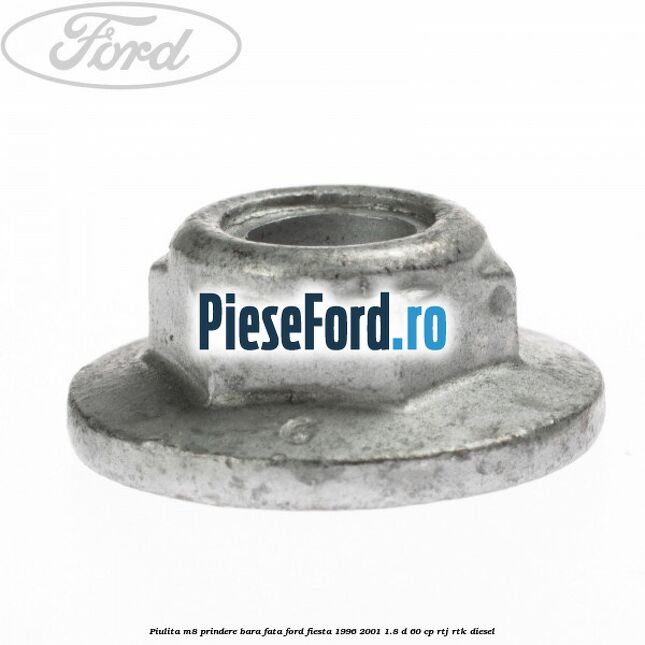 Piulita M8 prindere bara fata Ford Fiesta 1996-2001 1.8 D 60 cp RTJ, RTK diesel